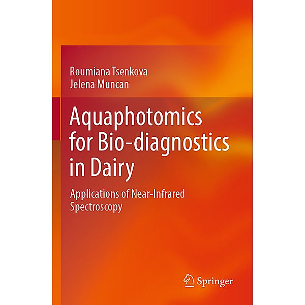Aquaphotomics for Bio-diagnostics in Dairy, Roumiana Tsenkova, Jelena Muncan