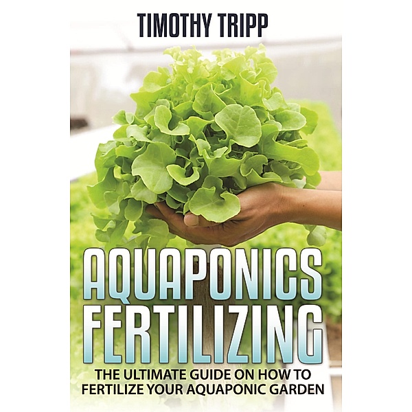 Aquaponics Fertilizing / Speedy Publishing Books, Timothy Tripp