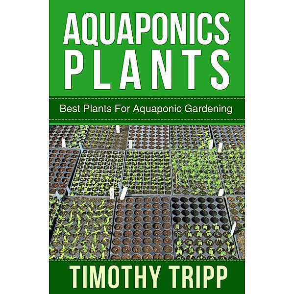 Aquaponics Plants / Speedy Publishing Books, Timothy Tripp