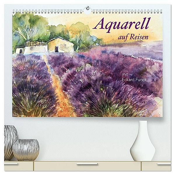 Aquarell auf Reisen - mit Eckard Funck (hochwertiger Premium Wandkalender 2024 DIN A2 quer), Kunstdruck in Hochglanz, Calvendo, Eckard Funck