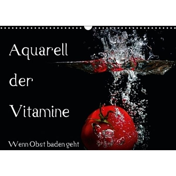 Aquarell der Vitamine - Wenn Obst baden geht (Wandkalender 2016 DIN A3 quer), Holger Rochow