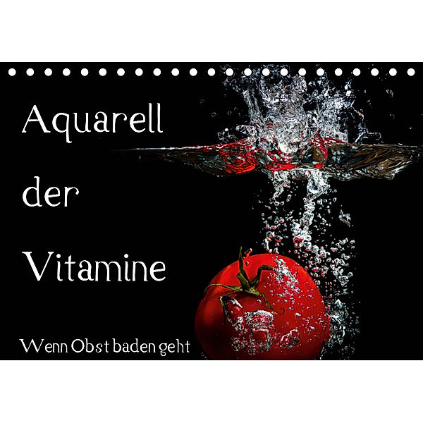 Aquarell der Vitamine - Wenn Obst baden geht (Tischkalender 2019 DIN A5 quer), Holger Rochow