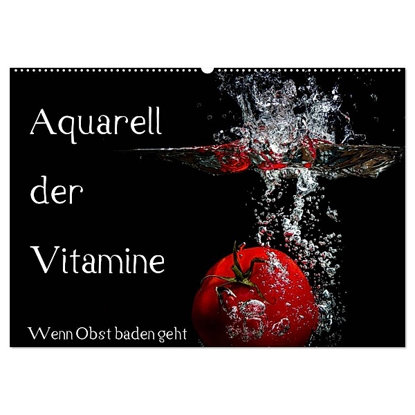 Aquarell der Vitamine - Wenn Obst baden geht (Wandkalender 2024 DIN A2 quer), CALVENDO Monatskalender, Holger Rochow