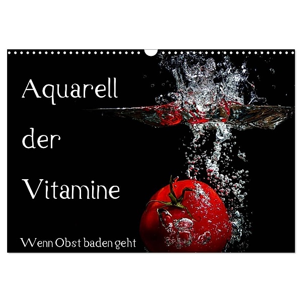 Aquarell der Vitamine - Wenn Obst baden geht (Wandkalender 2024 DIN A3 quer), CALVENDO Monatskalender, Holger Rochow