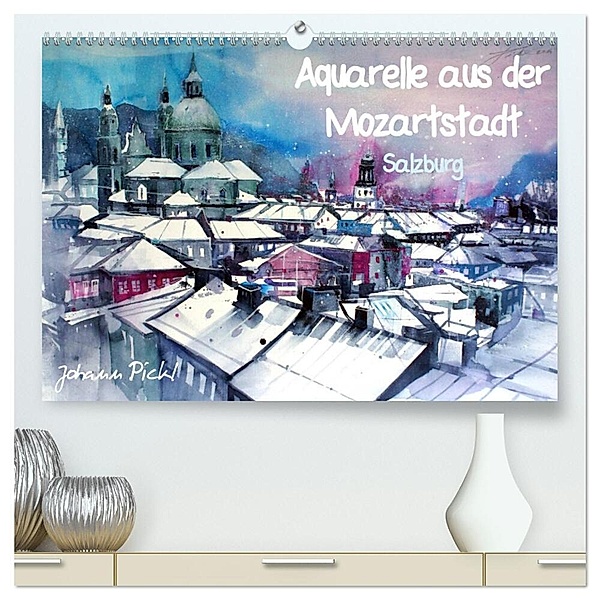 Aquarelle aus der Mozartstadt Salzburg (hochwertiger Premium Wandkalender 2024 DIN A2 quer), Kunstdruck in Hochglanz, Johann Pickl