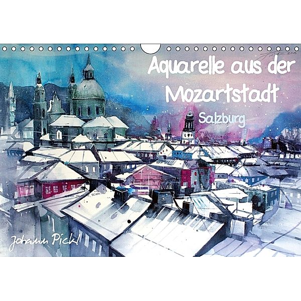 Aquarelle aus der Mozartstadt Salzburg (Wandkalender 2018 DIN A4 quer), Johann Pickl