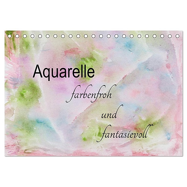 Aquarelle - farbenfroh und fantasievoll (Tischkalender 2024 DIN A5 quer), CALVENDO Monatskalender, Heike Rau
