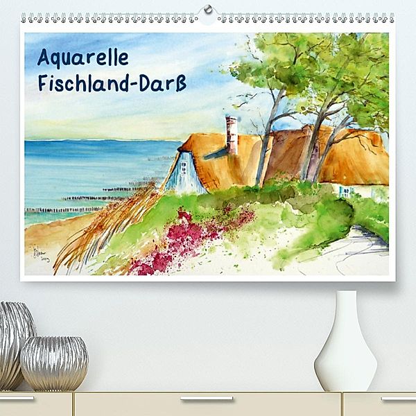 Aquarelle - Fischland-Darß(Premium, hochwertiger DIN A2 Wandkalender 2020, Kunstdruck in Hochglanz), Brigitte Dürr