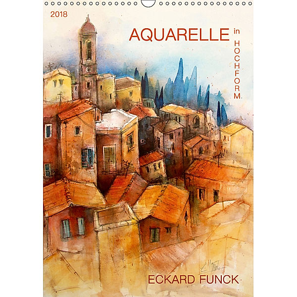 Aquarelle in Hochform (Wandkalender 2019 DIN A3 hoch), ECKARD FUNCK