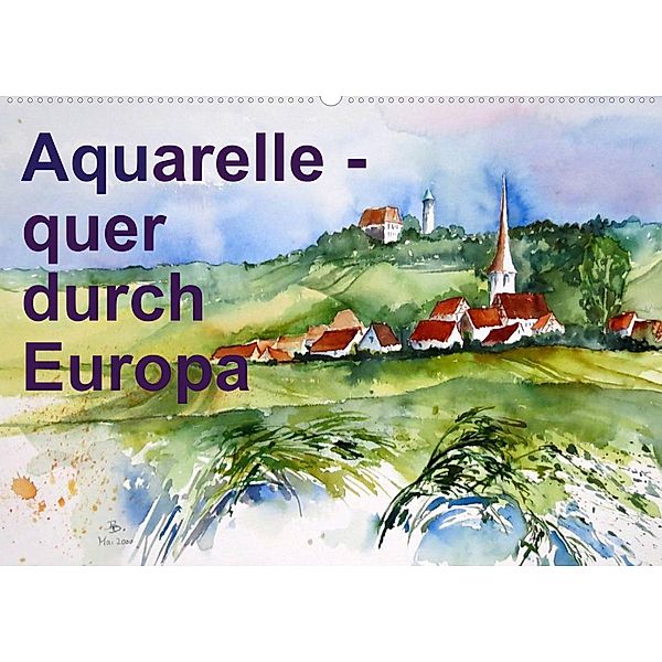 Aquarelle - quer durch Europa (Wandkalender 2023 DIN A2 quer), Brigitte Dürr