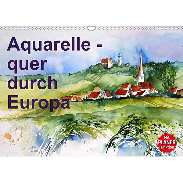 Aquarelle - quer durch Europa (Wandkalender 2023 DIN A3 quer), Brigitte Dürr