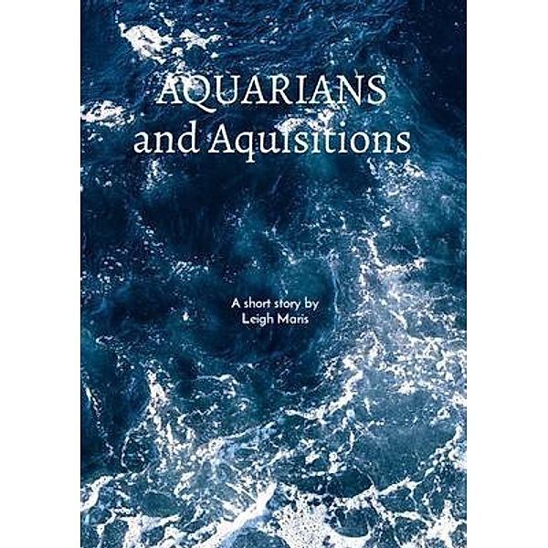 Aquarians and Acquisitions, Leigh Maris