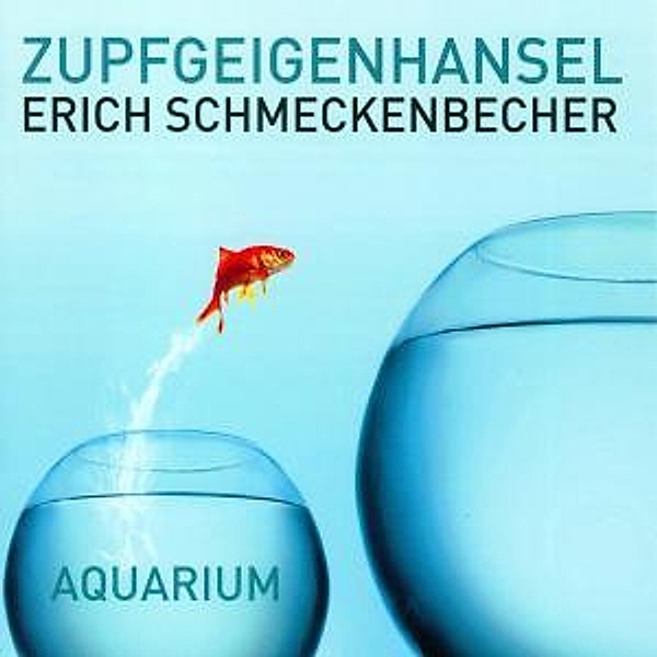 Aquarium, Zupfgeigenhansel Erich Schmeckenbecher