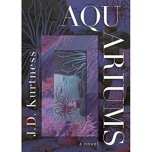 Aquariums, J. D. Kurtness