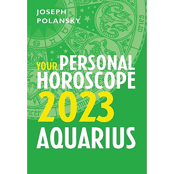 Aquarius 2023: Your Personal Horoscope, Joseph Polansky