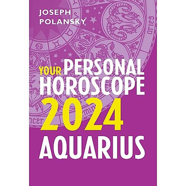 Aquarius 2024: Your Personal Horoscope, Joseph Polansky