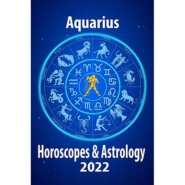 Aquarius Horoscope & Astrology 2022 (Horoscope Predictions 2022, #11) / Horoscope Predictions 2022, Jupiter Chernaya