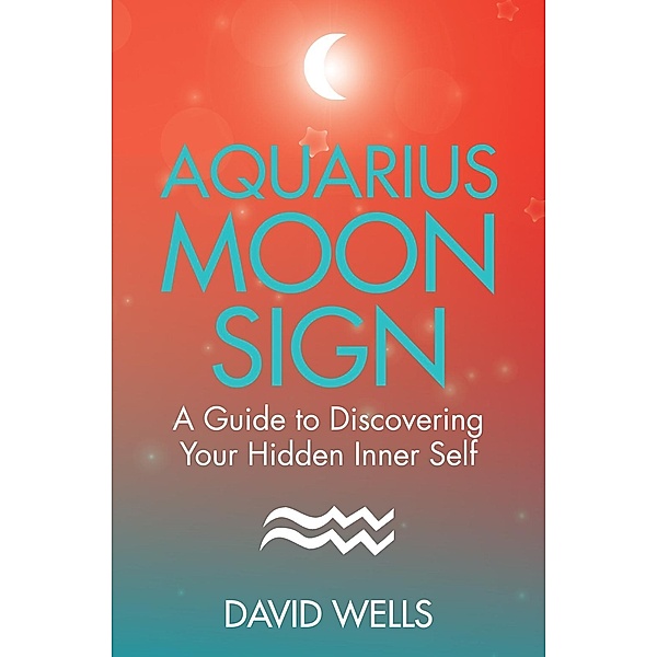 Aquarius Moon Sign / Hay House UK, David Wells