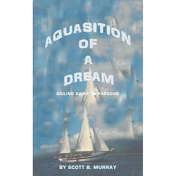 Aquasition of a Dream, Scott B. Murray