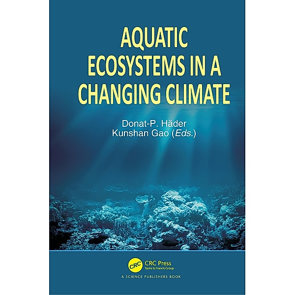 Aquatic Ecosystems in a Changing Climate, Donat-P Häder, Kunshan Gao