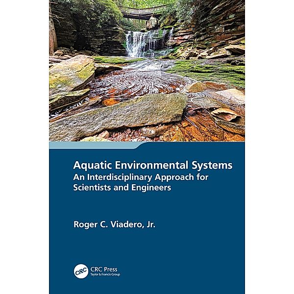 Aquatic Environmental Systems - an Interdisciplinary Approach for Scientists and Engineers, Roger C. Viadero Jr.
