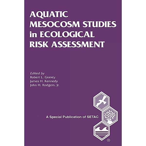 Aquatic Mesocosm Studies in Ecological Risk Assessment, Robert L. Graney