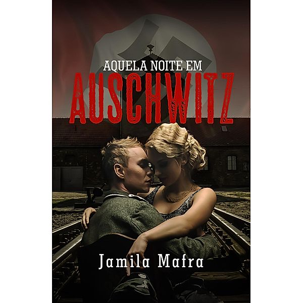 Aquela Noite Em Auschwitz, Jamila Mafra