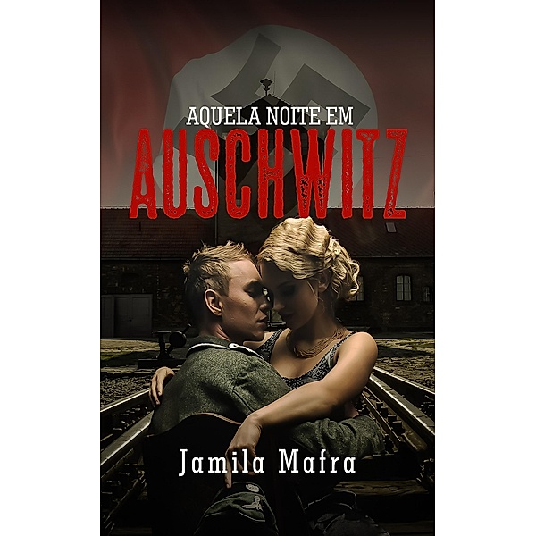 Aquela Noite Em Auschwitz, Jamila Mafra