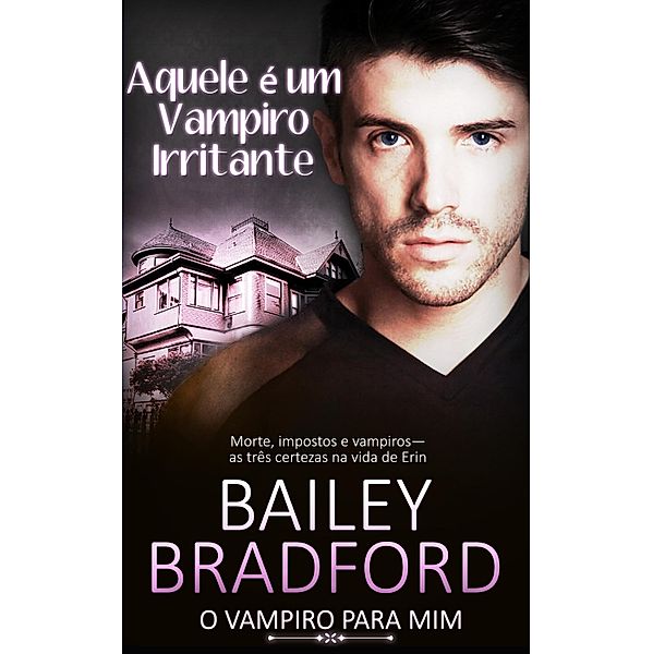 Aquele é um Vampiro Irritante / O Vampiro para Mim Bd.6, Bailey Bradford