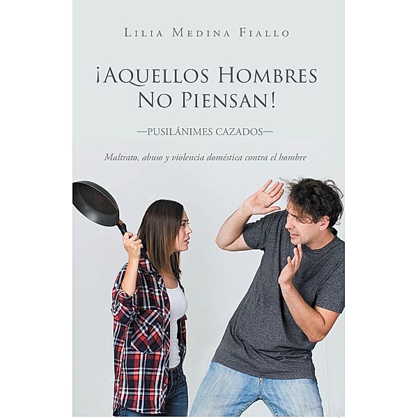 Aquellos Hombres No Piensan, Lilia Medina Fiallo