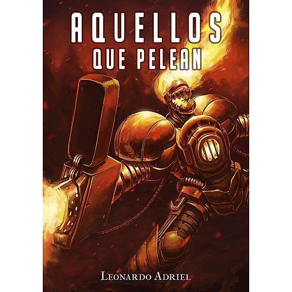 Aquellos que Pelean, Leonardo Adriel