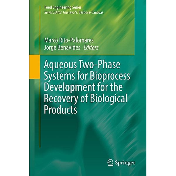 Aqueous Two-Phase Systems for Bioprocess Development for the Recovery of Biological Products / Food Engineering Series