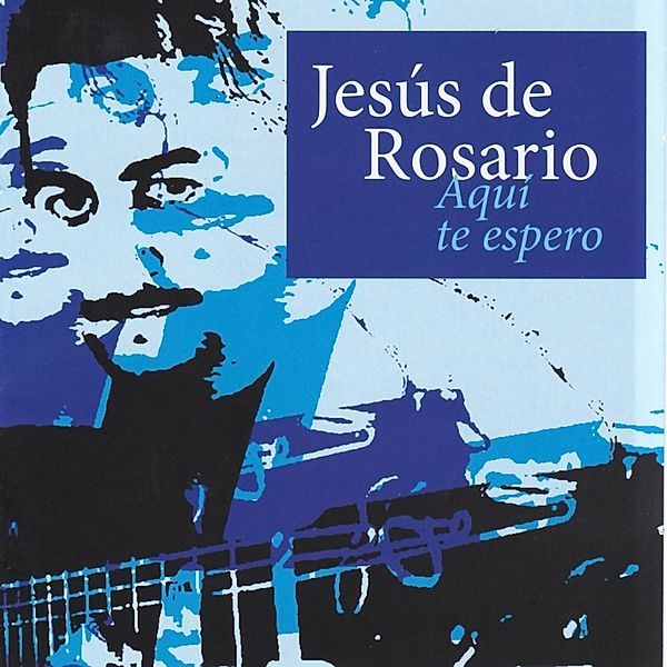 Aqui Te Espero, Jesús De Rosario