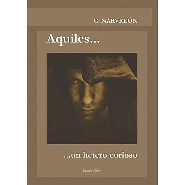 Aquiles... un hetero curioso, Gonzalo Alcaide Narvreón