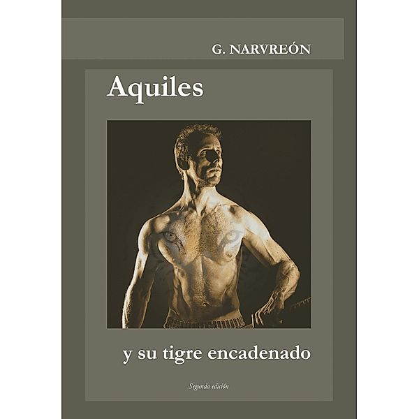 Aquiles y su tigre encadenado, Gonzalo Alcaide Narvreón