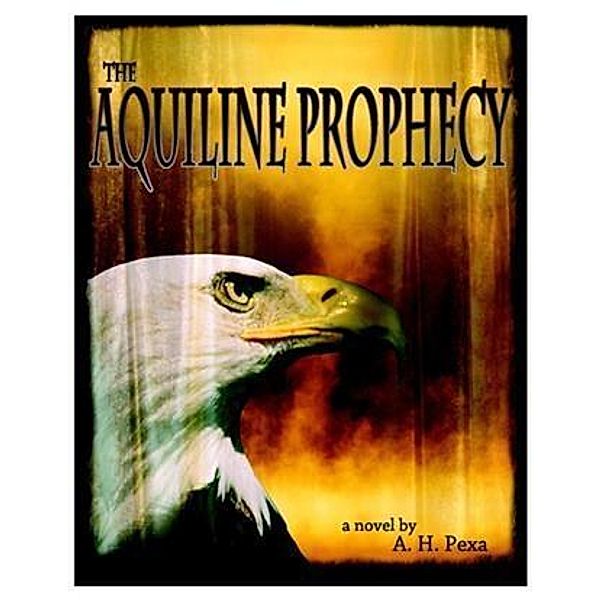 Aquiline Prophecy, A. H. Pexa