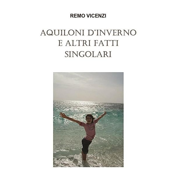 Aquiloni d’inverno e altri fatti singolari, Remo Vicenzi