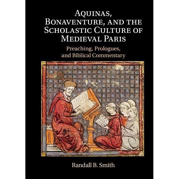 Aquinas, Bonaventure, and the Scholastic Culture of Medieval Paris, Randall B. Smith