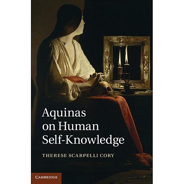 Aquinas on Human Self-Knowledge, Therese Scarpelli Cory