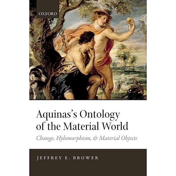 Aquinas's Ontology of the Material World, Jeffrey E. Brower