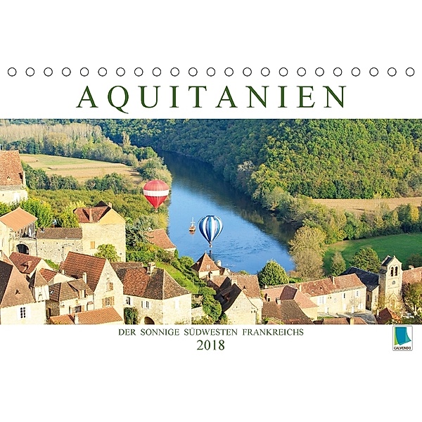 Aquitanien: Der sonnige Südwesten Frankreichs (Tischkalender 2018 DIN A5 quer), CALVENDO