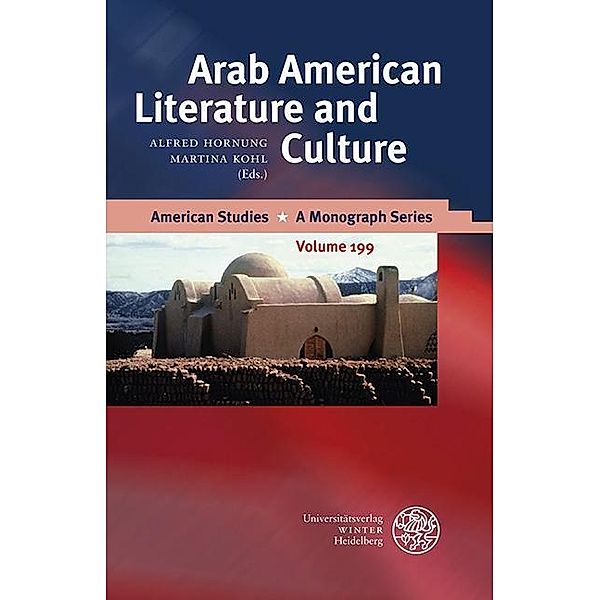 Arab American Literature and Culture / American Studies - A Monograph Series Bd.199