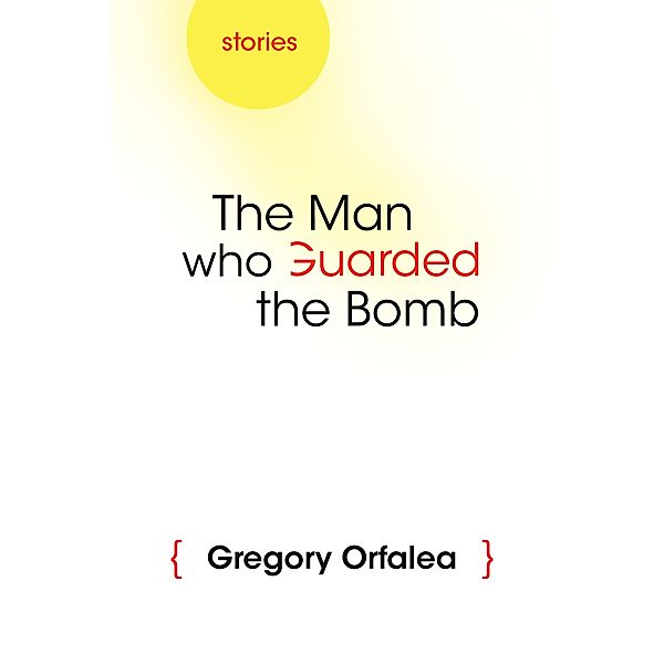 Arab American Writing: The Man Who Guarded the Bomb, Gregory Orfalea