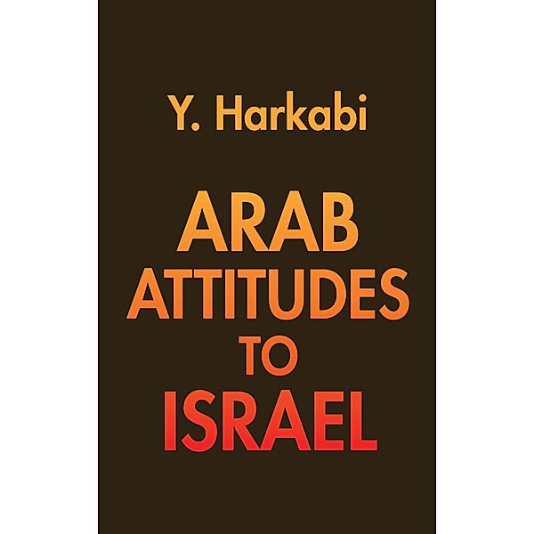 Arab Attitudes to Israel, Yehoshafat Harkabi