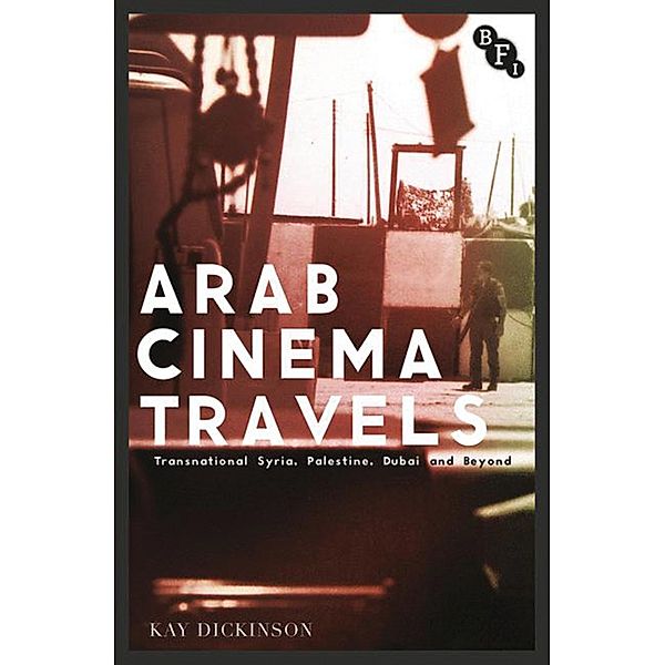 Arab Cinema Travels, Kay Dickinson