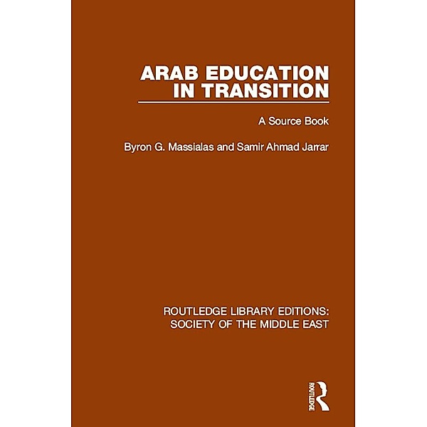 Arab Education in Transition, Byron G. Massialas, Samir Ahmad Jarrar