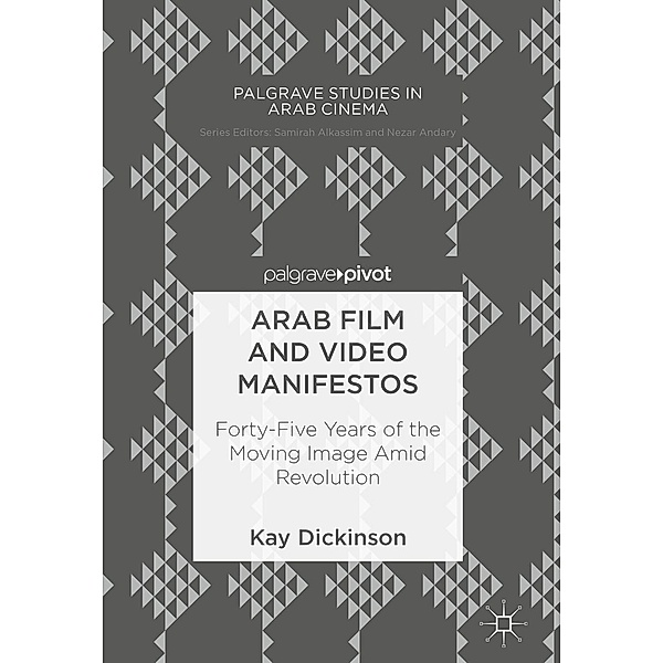 Arab Film and Video Manifestos / Palgrave Studies in Arab Cinema, Kay Dickinson