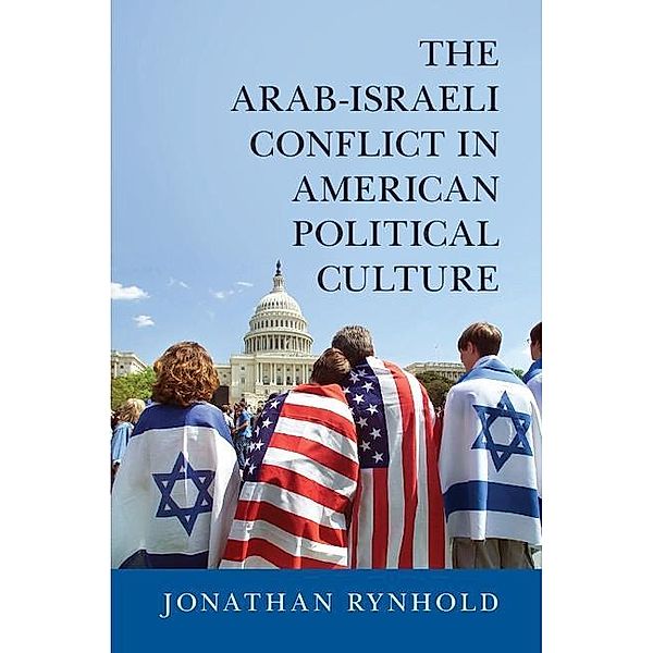 Arab-Israeli Conflict in American Political Culture, Jonathan Rynhold