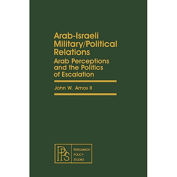 Arab-Israeli Military/Political Relations, John W. Amos
