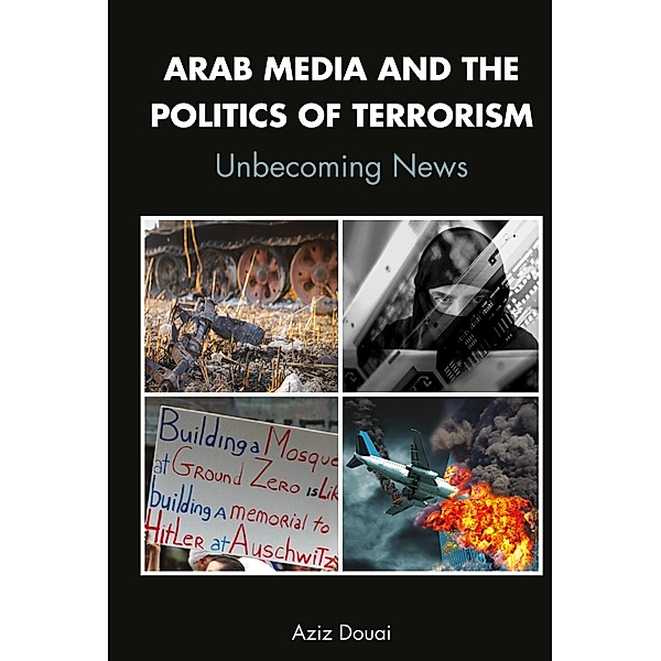 Arab Media and the Politics of Terrorism, Aziz Douai